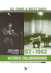 Gil Evans &amp; Miles Davis - Historic Collaborations (1957 - 1962)