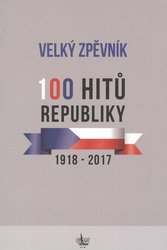 Velký zpěvník - 100 hitů republiky (1918-2017) // zpěv/akordy