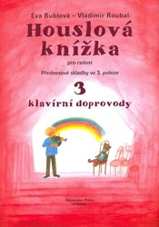 Editio Bärenreiter HOUSLOVÁ KNÍŽKA pro radost 3 - přednesové skladby ve 3.poloze - klavírní doprovody