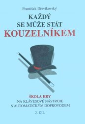 Mgr. František Dřevikovský Každý se může stát kouzelníkem 2                   školy hry na