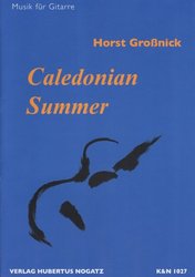 Caledonian Summer by Horst Grossnick / 9 skladeb pro sólo kytaru