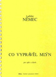 NELA - hudební nakladatelstv CO VYPRÁVĚL MLÝN - Ladislav Němec - zpěv/piano