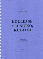 NELA - hudební nakladatelstv KOULEJ SE, SLUNÍČKO, KUTÁLEJ  - dětský sbor&klavír