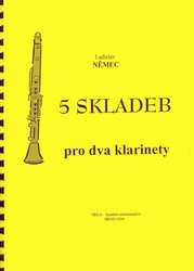 NELA - hudební nakladatelstv 5 SKLADEB PRO DVA KLARINETY&PIANO - Ladislav Němec