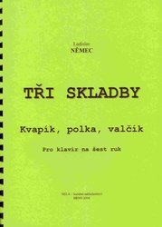TŘI SKLADBY (Kvapík, Polka, Valčík) 1 piano 6 rukou - Ladislav Němec