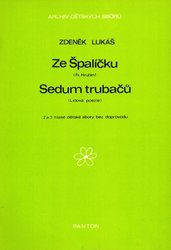 SCHOTT MUSIC PANTON s.r.o. Zdeněk Lukáš - Ze špalíčku/Sedm trubačů / dětský sbor bez doprovodu