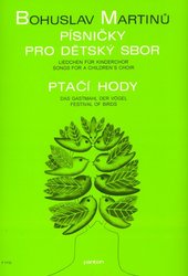 SCHOTT MUSIC PANTON s.r.o. Písničky pro dětský sbor / Ptačí hody - Bohuslav Martinů /  dětský sbor bez doprovodu