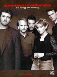 ALFRED PUBLISHING CO.,INC. Alison Krauss&Union Station - So Long So Wrong - vocal/guitar&t