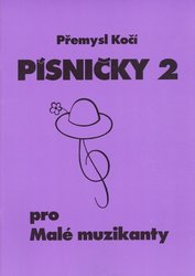 PÍSNIČKY pro malé muzikanty 2 - 11 dětských písniček pro zpěv, klavír a další volitelné nástroje