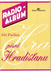RADIO ALBUM 5 - Jiří Pavlica písně Hradišťanu
