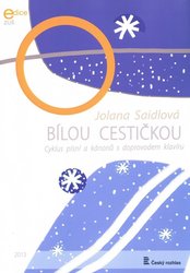 Český rozhlas BÍLOU CESTIČKOU - Jolana Saidlová - cyklus zimních písní a kanónů s doprovodem klavíru