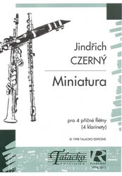 TALACKO EDITIONS CZERNÝ, Jindřich : Miniatura pro 4 příčné flétny (4 klarinety)