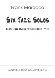 Gabriele Russ Musikverlag SIX JAZZ SOLOS  by  Frank Marocco /Šest jazzových skladeb pro akordeon