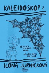 KALEIDOSKOP 2 - 18 dalších klavírních nápadů - Ilona Jurníčková