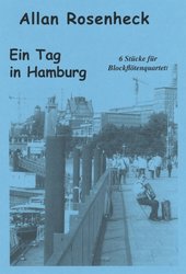 Rosenheck: Ein Tag in Hamburg - 6 Stücke für Blockflötenquartett (SATB) / šest skladeb pro kvartet zobcových fléten (SATB)